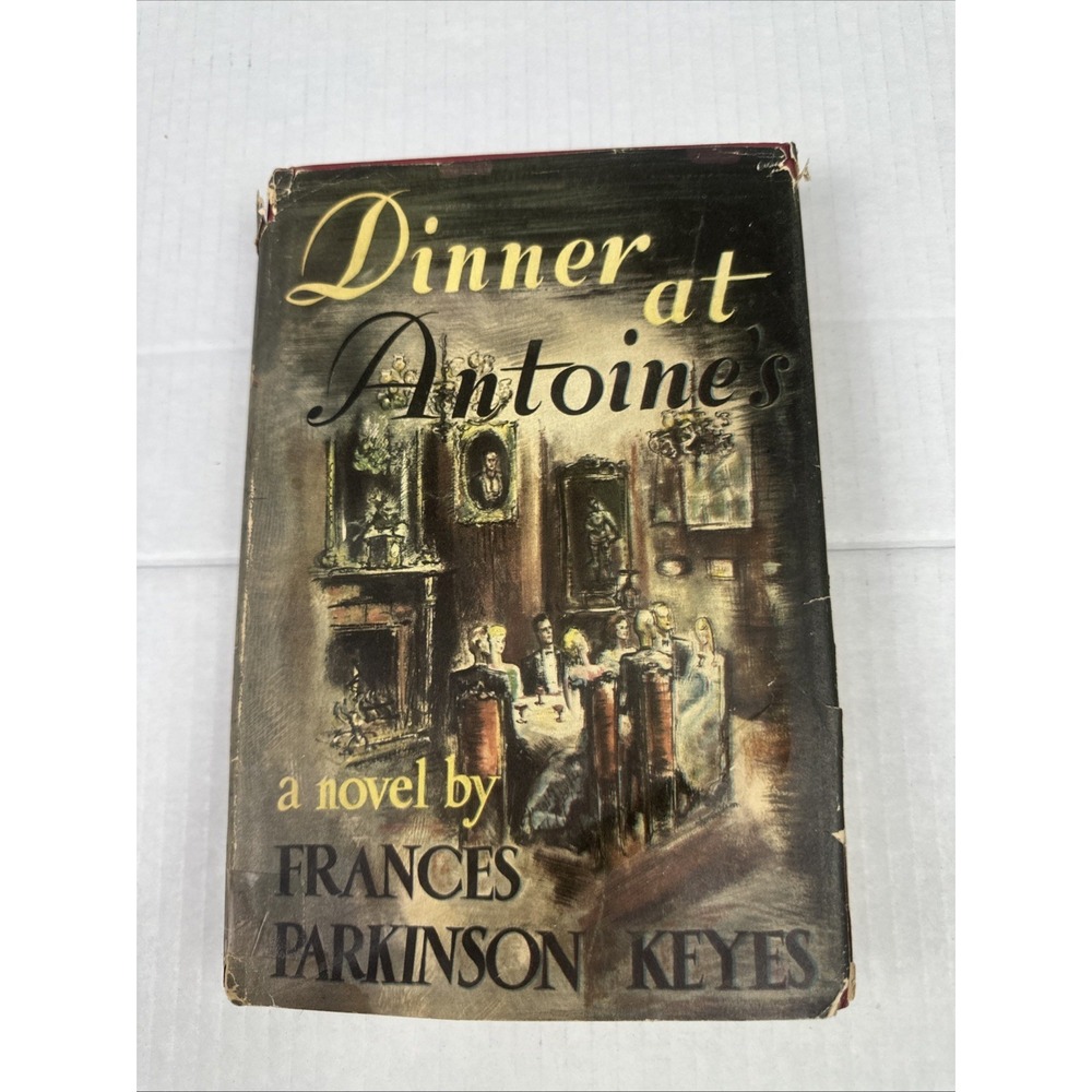 DINNER AT ANTOINE'S  by Frances Parkinson Keyes Vintage 1948 Book Club Edition